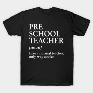 Preschool Teacher Like A Normal Teacher Only Way Cooler Tee T-Shirt